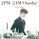 One day(初回生産限定盤K ジヌン盤) [ 2PM+2AM`Oneday' ]