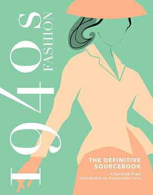 1940s Fashion: The Definitive Sourcebook 1940S FASHION THE DEFINITIVE S 