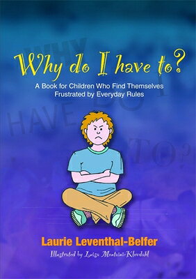 Why do I have to? looks at a set of everyday situations that provide challenges for children at home, with their friends and at school. Laurie Leventhal-Belfer empathizes with children's wish to do things their way, explains clearly why their way does not work and provides a list of practical suggestions for how to cope with these challenges and avoid feelings of frustration. This is the ideal book for children who have difficulty coping with the expectations of daily living, as well as for their parents and the professionals who work with them.
