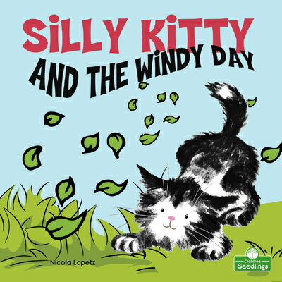 Silly Kitty and the Windy Day SILLY KITTY & THE WINDY DAY [ Nicola Lopetz ]