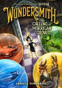 Wundersmith: The Calling of Morrigan Crow WUNDERSMITH （Nevermoor） [ Jessica Townsend ]