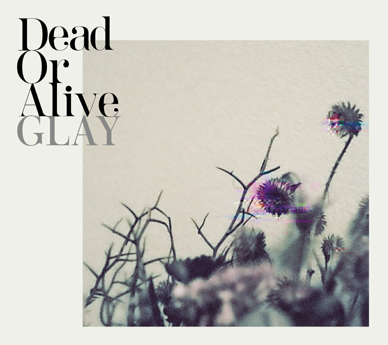 【楽天ブックス限定先着特典】Dead Or Alive (CD ONLY)(オリジナルアクリルキーホルダー) [ GLAY ]