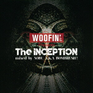 WOOFIN 039 Presents The INCEPTION mixed by NOBU A.K.A BOMBRUSH NOBU aka BOMBRUSH