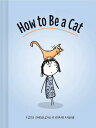 How to Be a Cat: (cat Books for Kids, Cat Gifts for Kids, Cat Picture Book) HT BE A CAT [ Lisa Swerling ]
