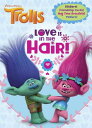 Love Is in the Hair! (DreamWorks Trolls) LOVE IS IN THE HAIR （Color and Paint Plus Stickers） 