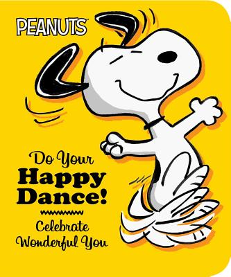 Do Your Happy Dance!: Celebrate Wonderful You DO YOUR HAPPY DANCE （Peanuts） 