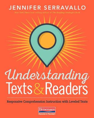 Understanding Texts & Readers: Responsive Comprehension Instruction with Leveled Texts UNDRSTDG TEXTS & READERS 