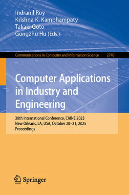 Computer Applications in Industry and Engineering: 38th International Conference, Caine 2025, New Or COMPUTER APPLNS IN INDUSTRY & （Communications in Computer and Information Science） 