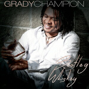 ブートレッグ・ウィスキー [ グレイディ・チャンピオン ]
