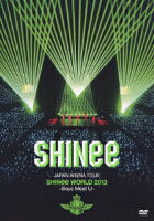 JAPAN ARENA TOUR SHINee WORLD 2013〜Boys Meet U〜