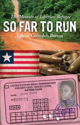 So Far to Run: The Memoir of Liberian Refugee Louise Geesedeh Barton SO FAR TO RUN [ Louise G. Barton ]