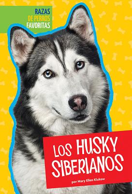 Los Husky Siberianos SPA-HUSKY SIBERIANOS （Razas de Perros Favoritas） 