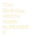 WATCH YOUR BLINDSIDE 2 [ The Birthday ]