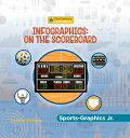 Infographics: On the Scoreboard INFOGRAPHICS ON THE SCOREBOARD （21st Century Junior Library: Sports-Graphics Jr.） 