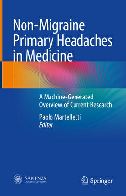 Non-Migraine Primary Headaches in Medicine: A Machine-Generated Overview of Current Research [ Paolo Martelletti ]