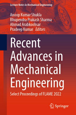 Recent Advances in Mechanical Engineering: Select Proceedings of Flame 2022 （Lecture Notes Engineering） [ Anoop Kumar Shukla ]