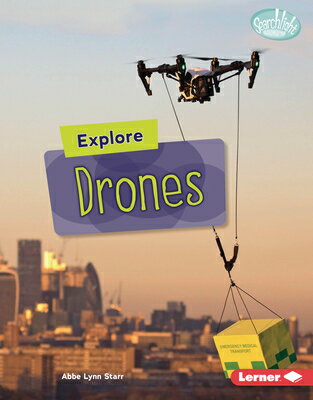 Explore Drones EXPLORE DRONES （Searchlight Books (Tm) -- High-Tech Science） 