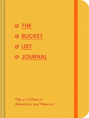 The Bucket List Journal: Plan a Lifetime of Adventures and Memories BUCKET LIST JOURNAL [ Chronicle Books ]