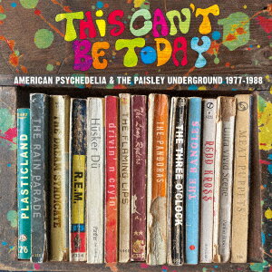 ディス・キャント・ビー・トゥデイ〜ア・トリップ・スルー・ザ・USサイケデリック・アンダーグラウンド1977-1988
