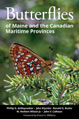 Butterflies of Maine and the Canadian Maritime Provinces BUTTERFLIES OF MAINE & THE CAN [ Phillip G. Demaynadier ]