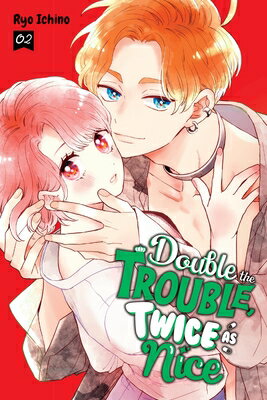 Double the Trouble, Twice as Nice, Vol. 2: Volume 2 DOUBLE THE TROUBLE TWICE AS NI （Double the Trouble, Twice as Nice） [ Ryo Ichino ]