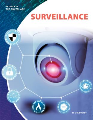 SURVEILLANCE Privacy in the Digital Age A. W. Buckey CORE LIB2019 Library　Binding English ISBN：9781532118944 洋書 Books for kids（児童書） Juvenile Nonfiction