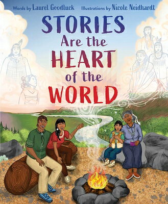 Stories Are the Heart of the World STORIES ARE THE HEART OF THE W 