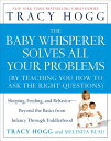 The Baby Whisperer Solves All Your Problems: Sleeping, Feeding, and Behavior--Beyond the Basics from BABY WHISPERER SOLVES ALL YOUR 