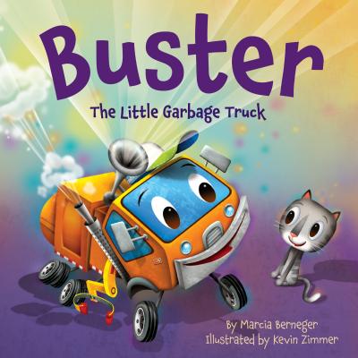 Buster the Little Garbage Truck BUSTER THE LITTLE GARBAGE TRUC [ Marcia Berneger ]