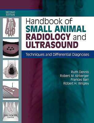 Handbook of Small Animal Radiology and Ultrasound: Techniques and Differential Diagnoses HANDBK OF SMALL ANIMAL RADI-2E [ Ruth Dennis ]