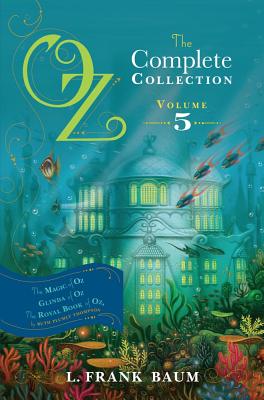 Oz, the Complete Collection, Volume 5: The Magic of Oz; Glinda of Oz; The Royal Book of Oz OZ THE COMP COLL V05 （Oz, the Complete Collection） [ L. Frank Baum ]