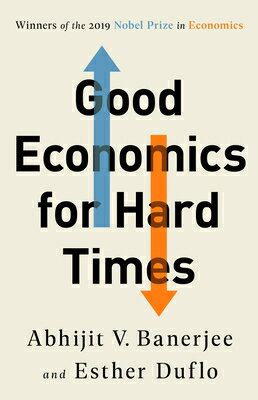 Good Economics for Hard Times GOOD ECONOMICS FOR HARD TIMES [ Abhijit V. Banerjee ]