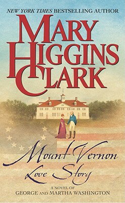 Mount Vernon Love Story: A Novel of George and Martha Washington MOUNT VERNON LOVE STORY [ Mary Higgins Clark ]
