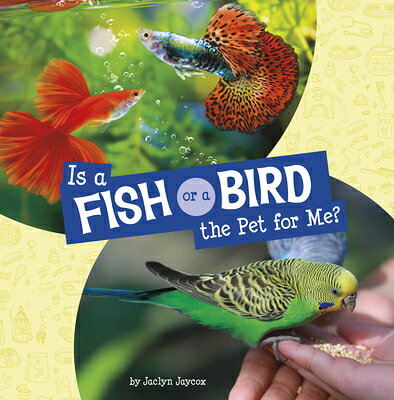 Is a Fish or a Bird the Pet for Me? IS A FISH OR A BIRD THE PET FO （This or That Pets） [ Jaclyn Jaycox ]