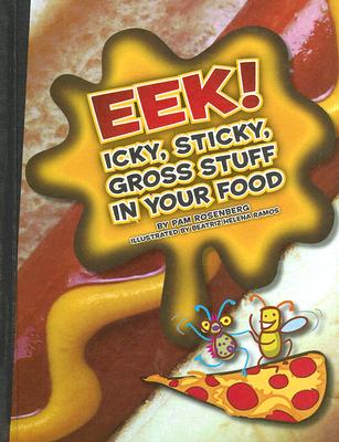 Eek!: Icky, Sticky, Gross Stuff in Your Food EEK （Icky, Sticky, Gross-Out Books） [ Pam Rosenberg ]