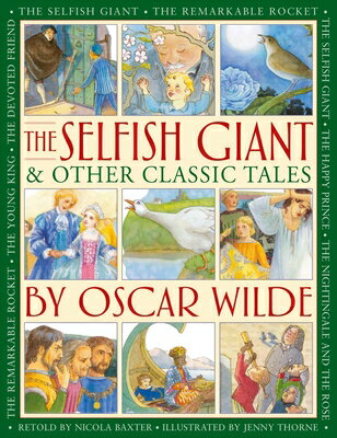 The Selfish Giant & Other Classic Tales by Oscar Wilde: Retellings of the Nightingale and the Rose, SELFISH GIANT & OTHER CLASSIC [ Nicola Baxter ]