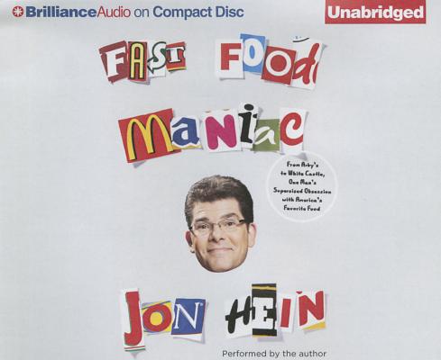 Fast Food Maniac: From Arby's to White Castle, One Man's Supersized Obsession with America's Favorit FAST FOOD MANIAC 5D [ Jon Hein ]