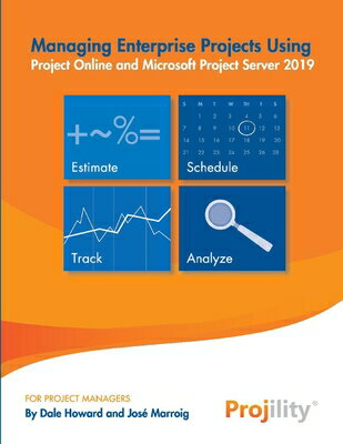 Managing Enterprise Projects: Using Project Online and Microsoft Server 2019 PROJECTS [ Dale Howard ]