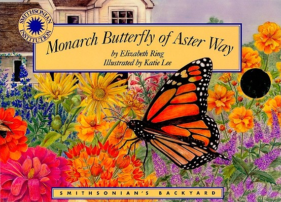 Monarch Butterfly at Aster Way [With CD (Audio)] MONARCH BUTTERFLY AT ASTE-W/CD （Smithsonian's Backyard (Hardcover)） [ Elizabeth Ring ]