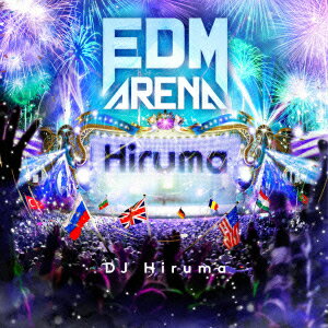 EDM ARENA MIXED BY DJ Hiruma