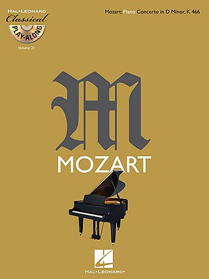 Mozart: Piano Concerto in D Minor, K 466 [With CD (Audio)] MOZART PIANO CONCERTO D M-W/CD Hal Leonard Classical Play-Along [ Wolfgang Amadeus Mozart...