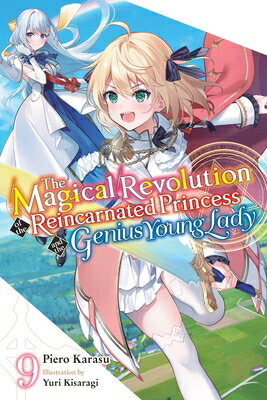 The Magical Revolution of the Reincarnated Princess and the Genius Young Lady, Vol. 9 (Novel): Volum