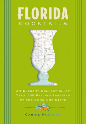 Florida Cocktails: An Elegant Collection of Over 100 Recipes Inspired by the Sunshine State FLOR..