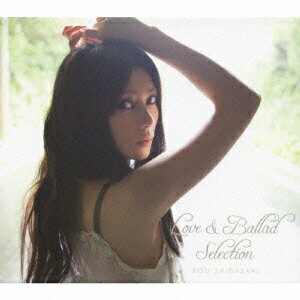 Love&Ballad Selection（初回限定CD＋DVD） [ 柴咲コウ ]