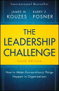 The Leadership Challenge: How to Make Extraordinary Things Happen in Organizations LEADERSHIP CHALLENGE 6/E 