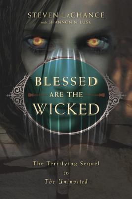 Blessed Are the Wicked: The Terrifying Sequel to the Uninvited BLESSED ARE THE WICKED [ Steven A. LaChance ]
