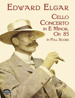 Cello Concerto in E Minor in Full Score CELLO CONCERTO IN E MINOR IN F （Dover Orchestral Music Scores） Edward Elgar