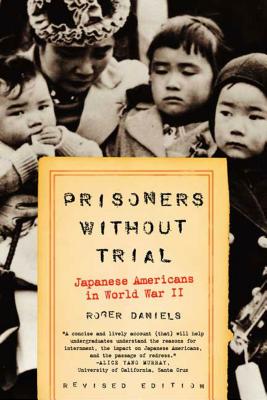Prisoners Without Trial: Japanese Americans in World War II PRISONERS W/O TRIAL REV/E （Hill and Wang Critical Issues） [ Roger Daniels ]