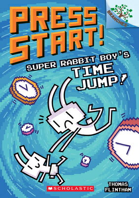 Super Rabbit Boy 039 s Time Jump : A Branches Book (Press Start 9): Volume 9 SUPER RABBIT BOYS TIME JUMP A （Press Start ） Thomas Flintham