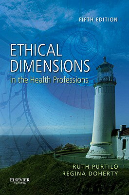 Ethical Dimensions in the Health Professions ETHICAL DIMENSIONS IN HEALT-5E [ Ruth B. Purtilo ]